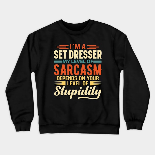 I'm A Set Dresser Crewneck Sweatshirt by Stay Weird